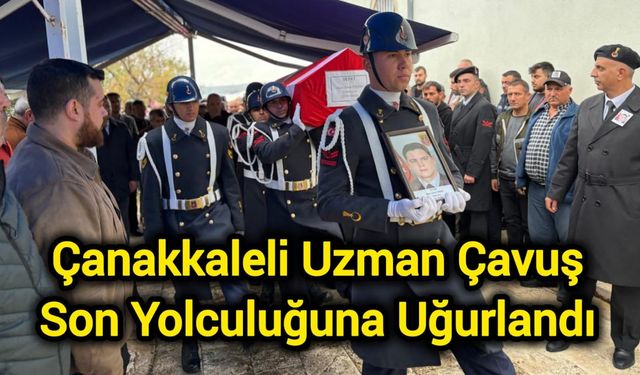 Çanakkaleli Uzman Çavuş Son Yolculuğuna Uğurlandı
