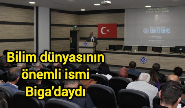 Bilim dünyasının önemli ismi Biga’daydı