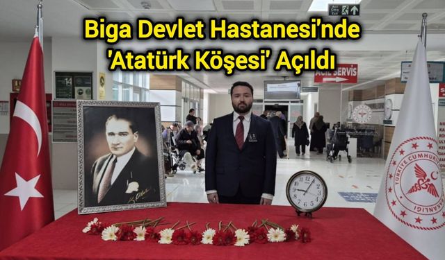 Biga Devlet Hastanesi'nde 'Atatürk Köşesi' Açıldı