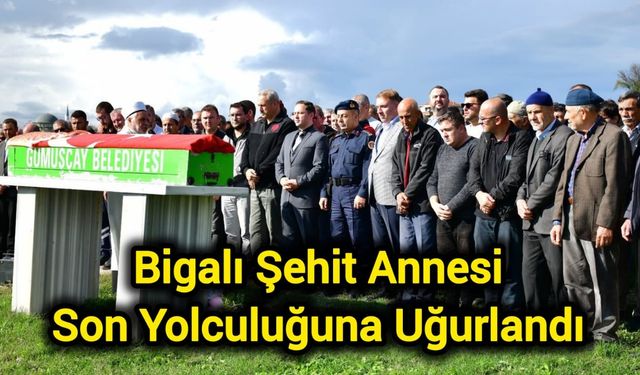 Bigalı Şehit Annesi Son Yolculuğuna Uğurlandı