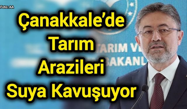 Bakan Yumaklı Çanakkale’ye Müjdeyi Verdi