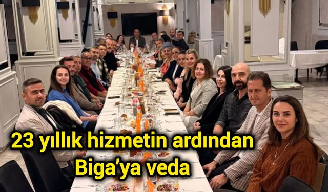 23 yıllık hizmetin ardından Biga’ya veda