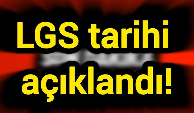 Son Dakika: LGS tarihi açıklandı!