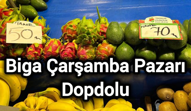 Biga Çarşamba Pazarı Dopdolu