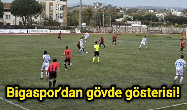 Bigaspor’dan gövde gösterisi!