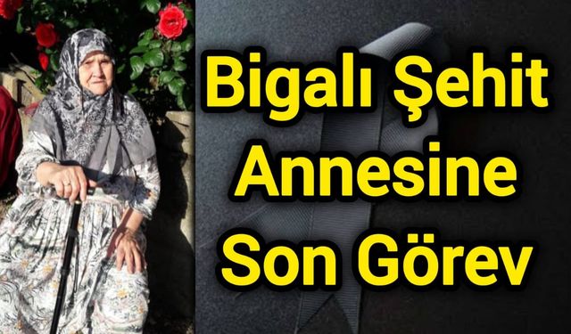 Bigalı Şehit Annesine Son Görev