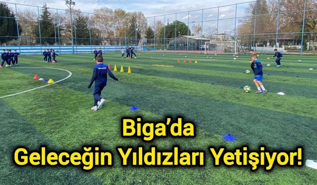 Biga’da Geleceğin Yıldızları Yetişiyor!