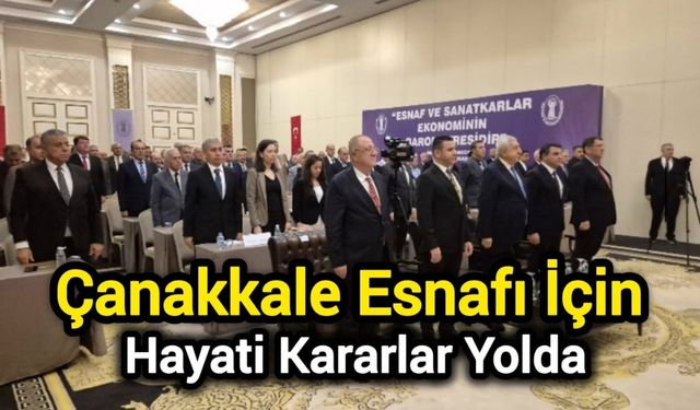 Çanakkale Esnafı İçin Hayati Kararlar Yolda