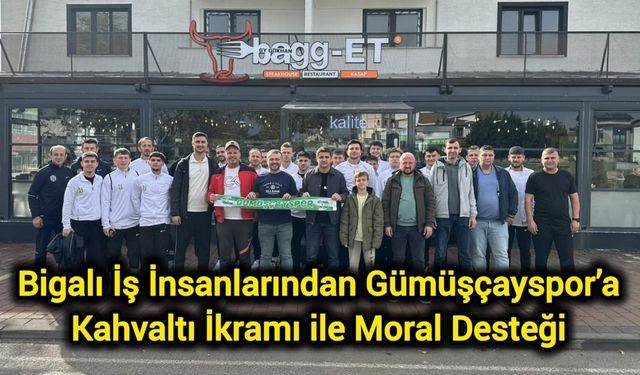 Bigalı İş İnsanlarından Gümüşçayspor’a Kahvaltı İkramı ile Moral Desteği