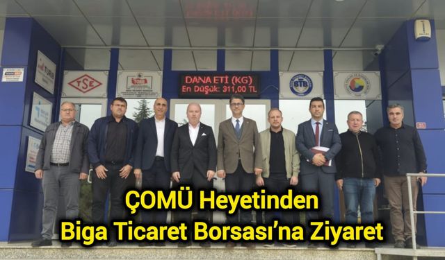 ÇOMÜ Heyetinden Biga Ticaret Borsası’na Ziyaret