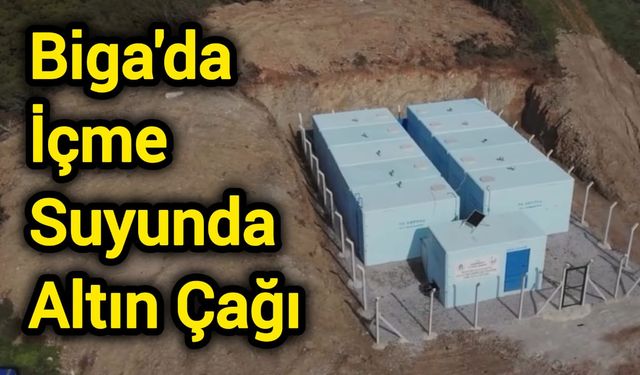 Biga'da İçme Suyunda Altın Çağı