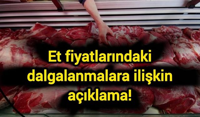 Et fiyatlarındaki dalgalanmalara ilişkin açıklama!
