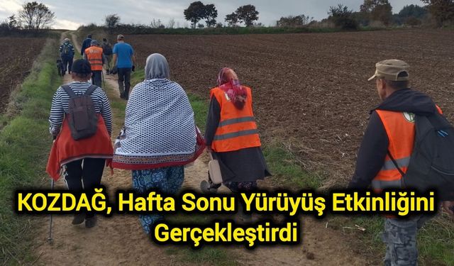 KOZDAĞ, Hafta Sonu Yürüyüş Etkinliğini Gerçekleştirdi