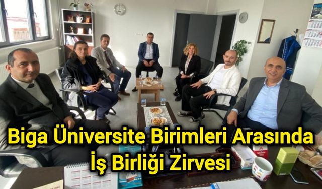 Biga Üniversite Birimleri Arasında İş Birliği Zirvesi