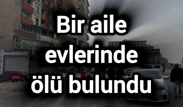 Bir çift ile 5 yaşındaki çocukları evde ölü bulundu