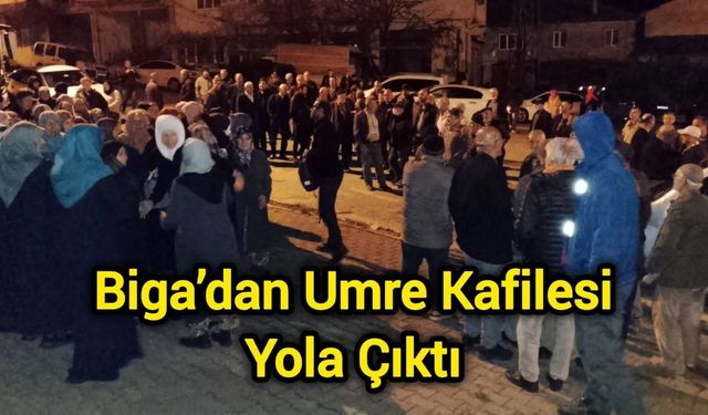 Biga’dan Umre Kafilesi Yola Çıktı