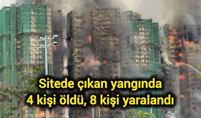 Sitede çıkan yangında 4 kişi öldü, 8 kişi yaralandı