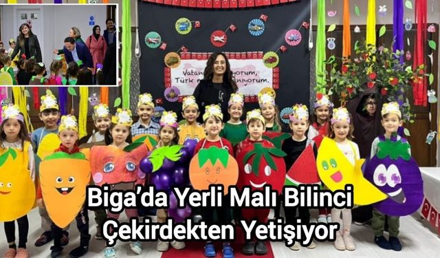 Biga’da Yerli Malı Bilinci Çekirdekten Yetişiyor