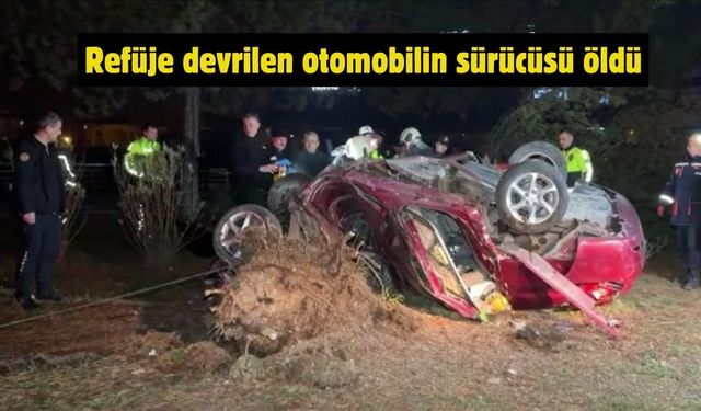 Refüje devrilen otomobilin sürücüsü öldü