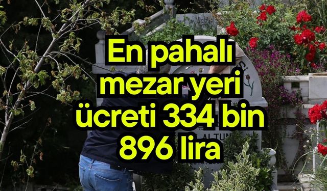 En pahalı mezar yeri ücreti 334 bin 896 lira