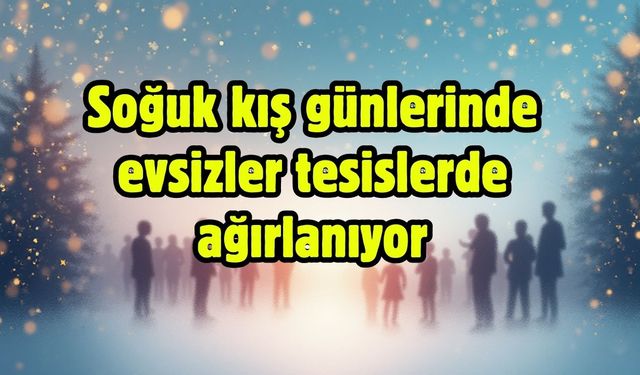 Evsizler için barınma seferberliği