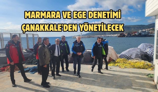 Marmara ve Ege Denetimi Çanakkale'den Yönetilecek