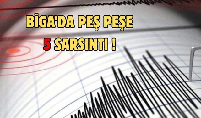 Biga’da peş peşe 5 sarsıntı