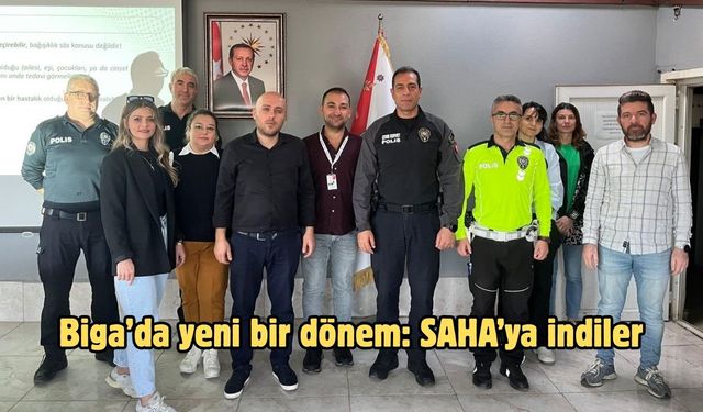 Biga’da yeni bir dönem: SAHA’ya indiler
