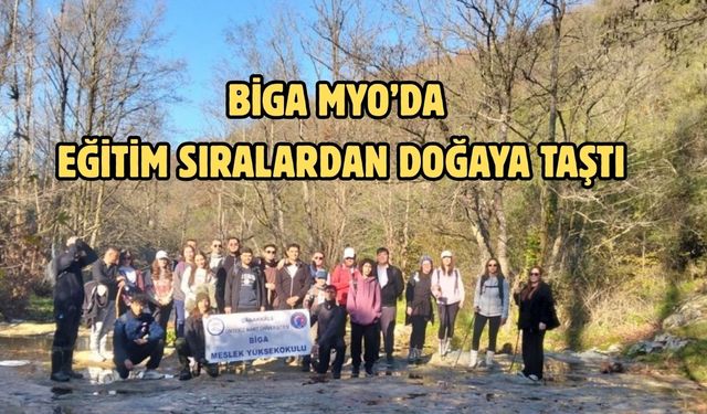 Biga MYO’da eğitim sıralardan doğaya taştı