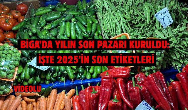 Biga’da yılın son pazarı kuruldu: İşte 2025’in son etiketleri