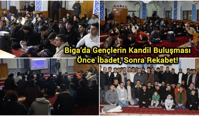 Biga’da Gençlerin Kandil Buluşması: Önce İbadet, Sonra Rekabet!