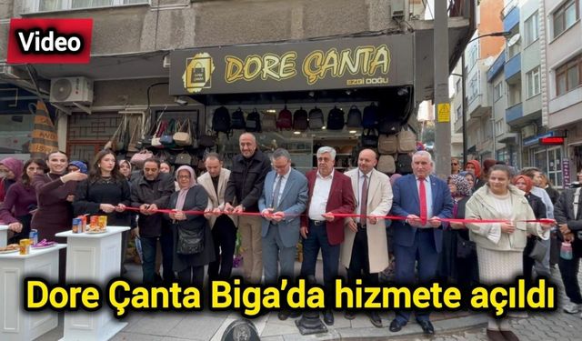Dore Çanta Biga’da hizmete açıldı