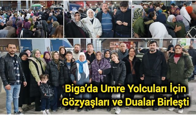 Biga’da Umre Yolcuları İçin Gözyaşları ve Dualar Birleşti