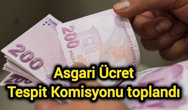 Asgari Ücret Tespit Komisyonu toplandı