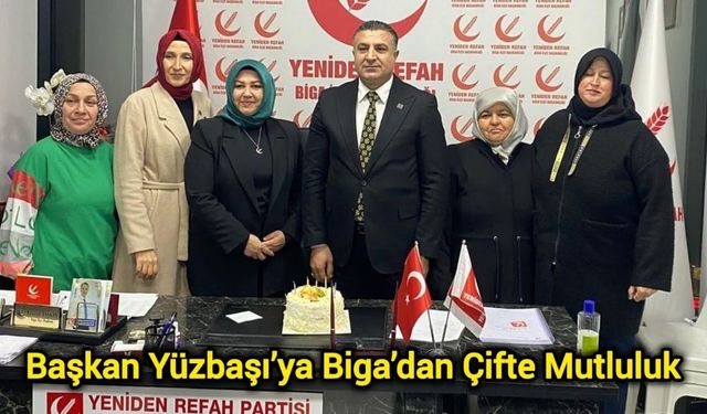 Başkan Yüzbaşı’ya Biga’dan Çifte Mutluluk