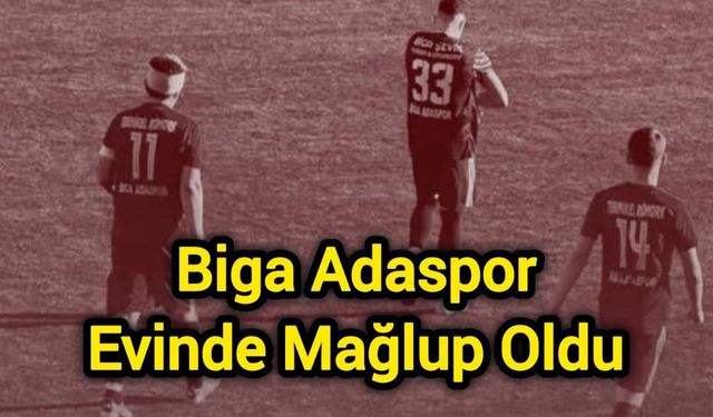 Biga Adaspor Evinde Mağlup Oldu