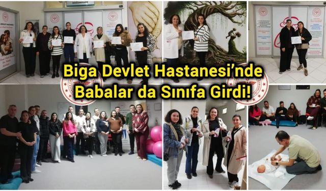 Biga Devlet Hastanesi’nde Babalar da Sınıfa Girdi!