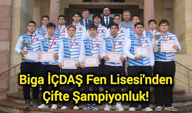 Biga İÇDAŞ Fen Lisesi'nden Çifte Şampiyonluk!