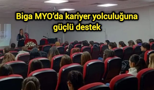 Biga MYO’da kariyer yolculuğuna güçlü destek