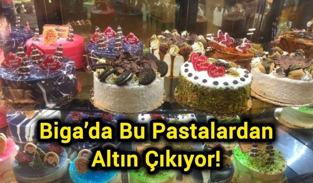 Biga’da Bu Pastalardan Altın Çıkıyor!