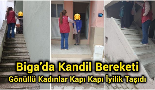 Biga’da Kandil Bereketi: Gönüllü Kadınlar Kapı Kapı İyilik Taşıdı