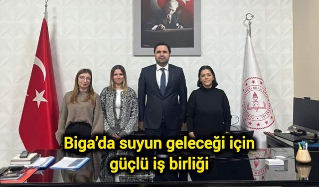 Biga’da suyun geleceği için güçlü iş birliği