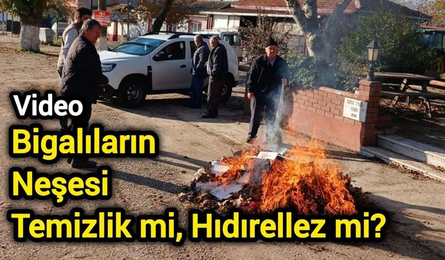 Bigalıların Neşesi: Temizlik mi, Hıdırellez mi?