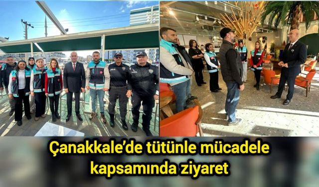 Çanakkale’de tütünle mücadele kapsamında ziyaret