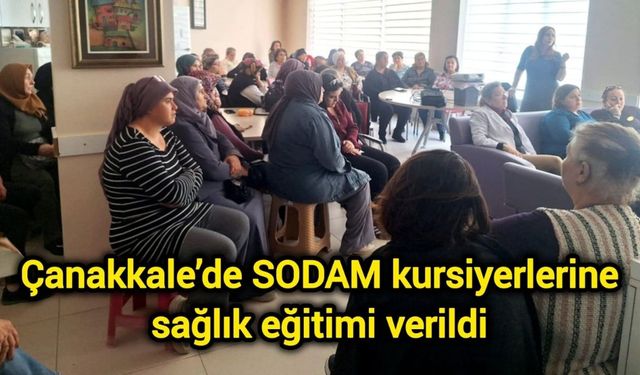 Çanakkale’de SODAM kursiyerlerine sağlık eğitimi verildi