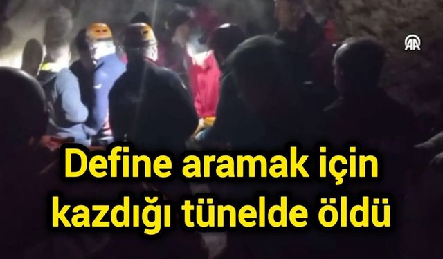 Define aramak için kazdığı tünelde öldü