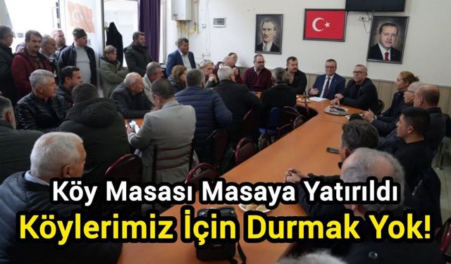 Köy Masası Masaya Yatırıldı: Köylerimiz İçin Durmak Yok!
