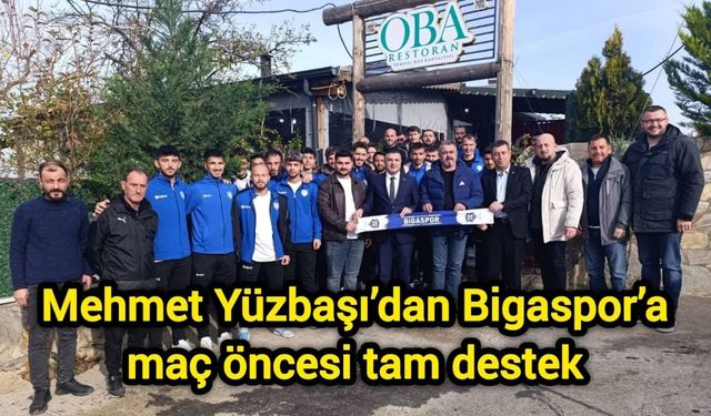 Mehmet Yüzbaşı’dan Bigaspor’a maç öncesi tam destek