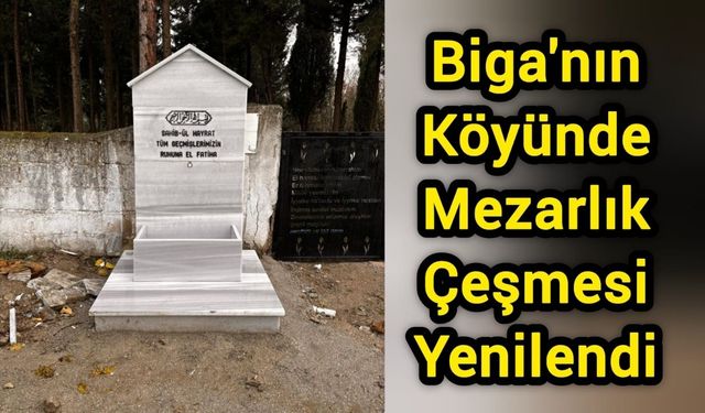 Biga'nın Köyünde Mezarlık Çeşmesi Yenilendi