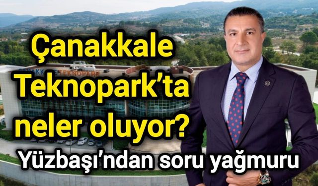 Çanakkale Teknopark’ta neler oluyor? Yüzbaşı’ndan soru yağmuru